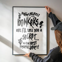 You're Entirely Bonkers Alice In Wonderland White Quote Print