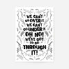We Can't Go Over It Typography Quote White Print