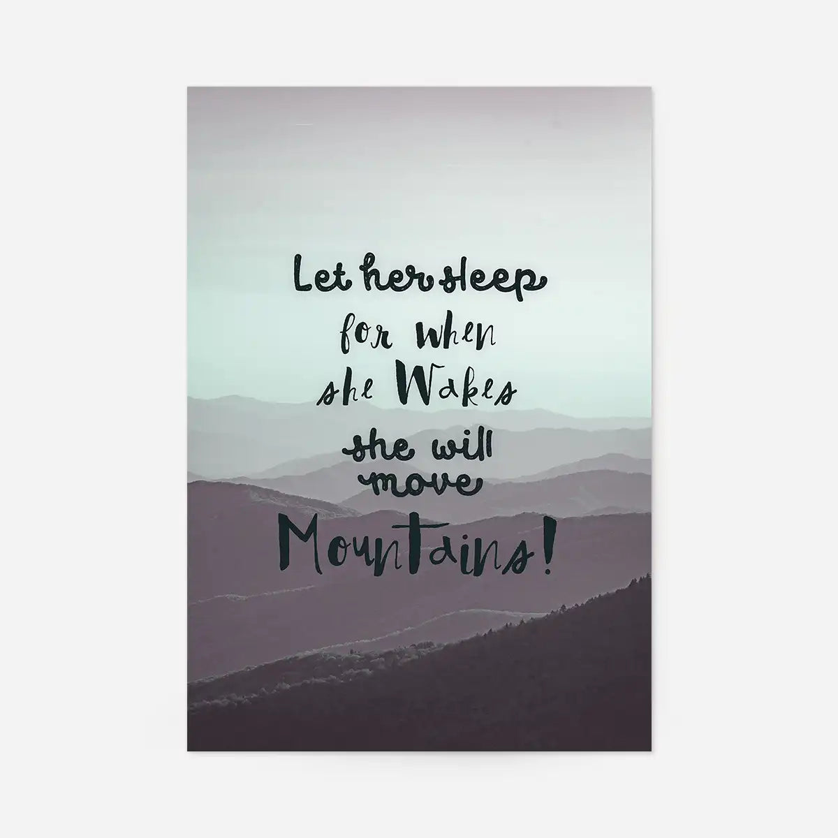Let Her Sleep Mountains Quote Print