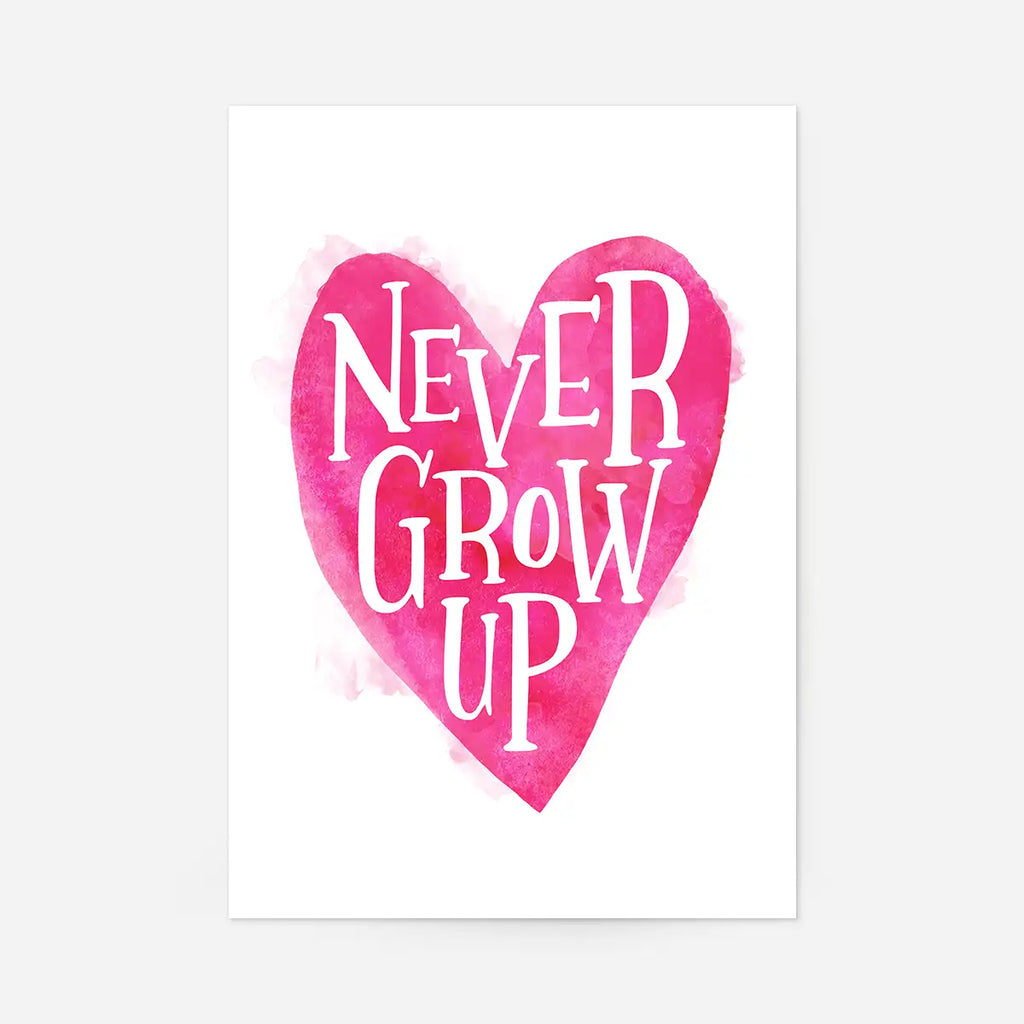 Never Grow Up Heart Type Print