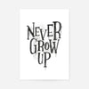 Never Grow Up Heart Type White Print
