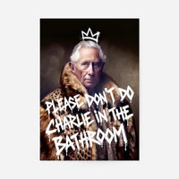 Don't Do Charlie King Charles bathroom print