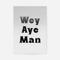 Wey Aye Man Black and White Print
