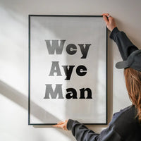 Wey Aye Man Black and White Print