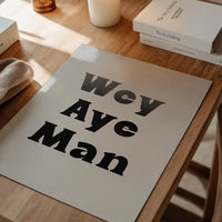 Wey Aye Man Black and White Print