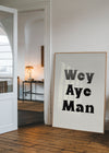 Wey Aye Man Black and White Print