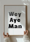 Wey Aye Man Black and White Print