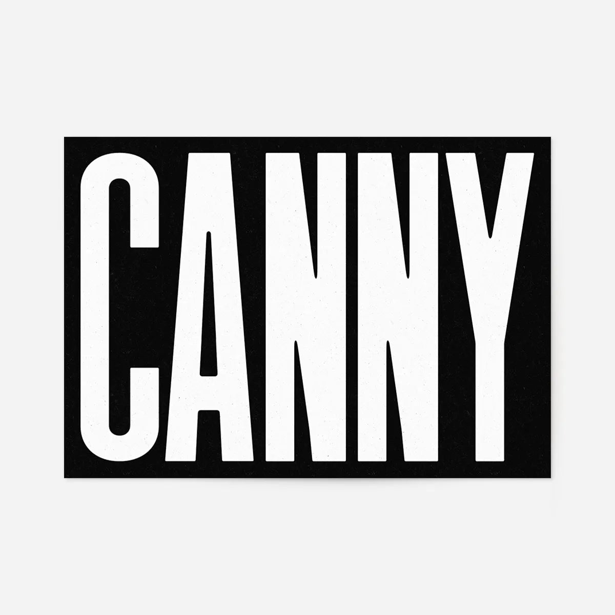 Canny Typography Poster Black and White Print