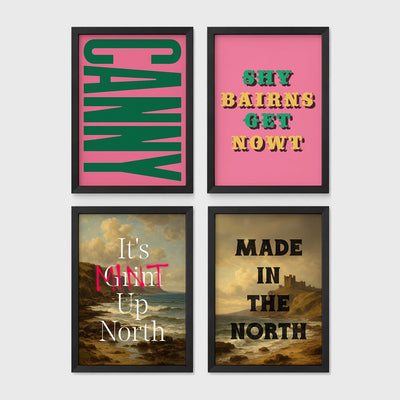 Set of 4 framed prints, Newcastle & Geordie dialect prints: the word "Canny" in bold green retro type on pink; the Geordie slogan "Shy Bairns Get Nowt" in bold retro type on pink; "It's Mint Up North" over a coastal landscape; and "Made in the North" over a coastal castle landscape — unframed