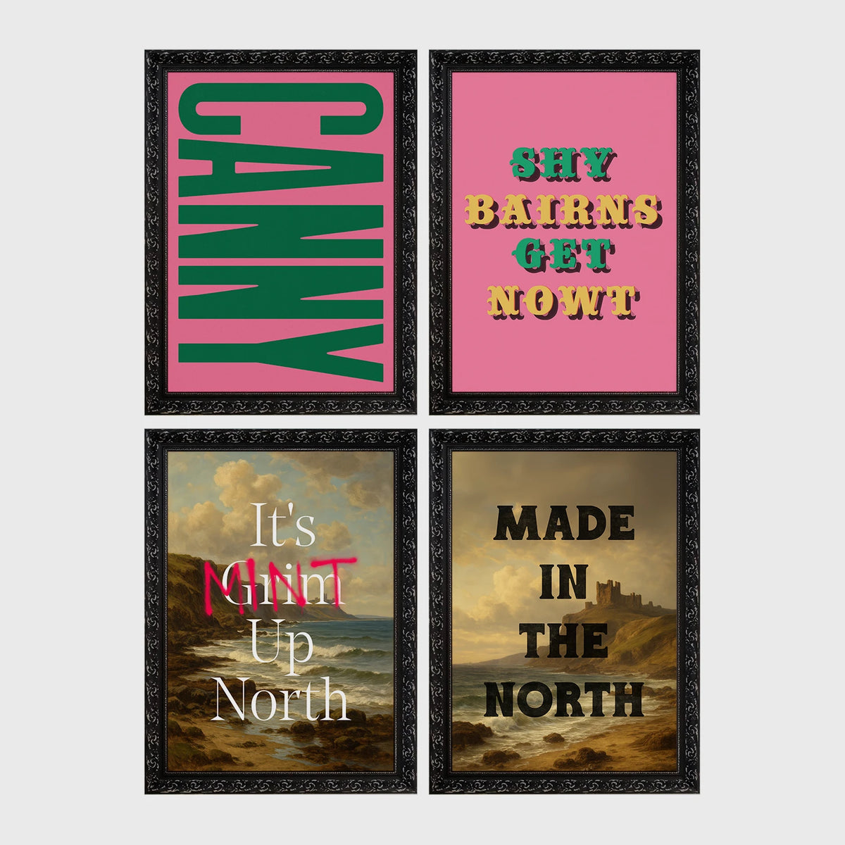 Set of 4 framed prints, Newcastle & Geordie dialect prints: the word "Canny" in bold green retro type on pink; the Geordie slogan "Shy Bairns Get Nowt" in bold retro type on pink; "It's Mint Up North" over a coastal landscape; and "Made in the North" over a coastal castle landscape — unframed