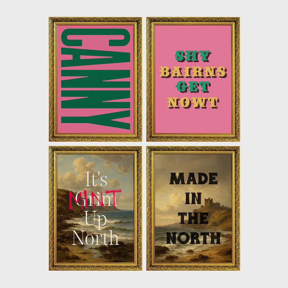 Set of 4 framed prints, Newcastle & Geordie dialect prints: the word "Canny" in bold green retro type on pink; the Geordie slogan "Shy Bairns Get Nowt" in bold retro type on pink; "It's Mint Up North" over a coastal landscape; and "Made in the North" over a coastal castle landscape — unframed