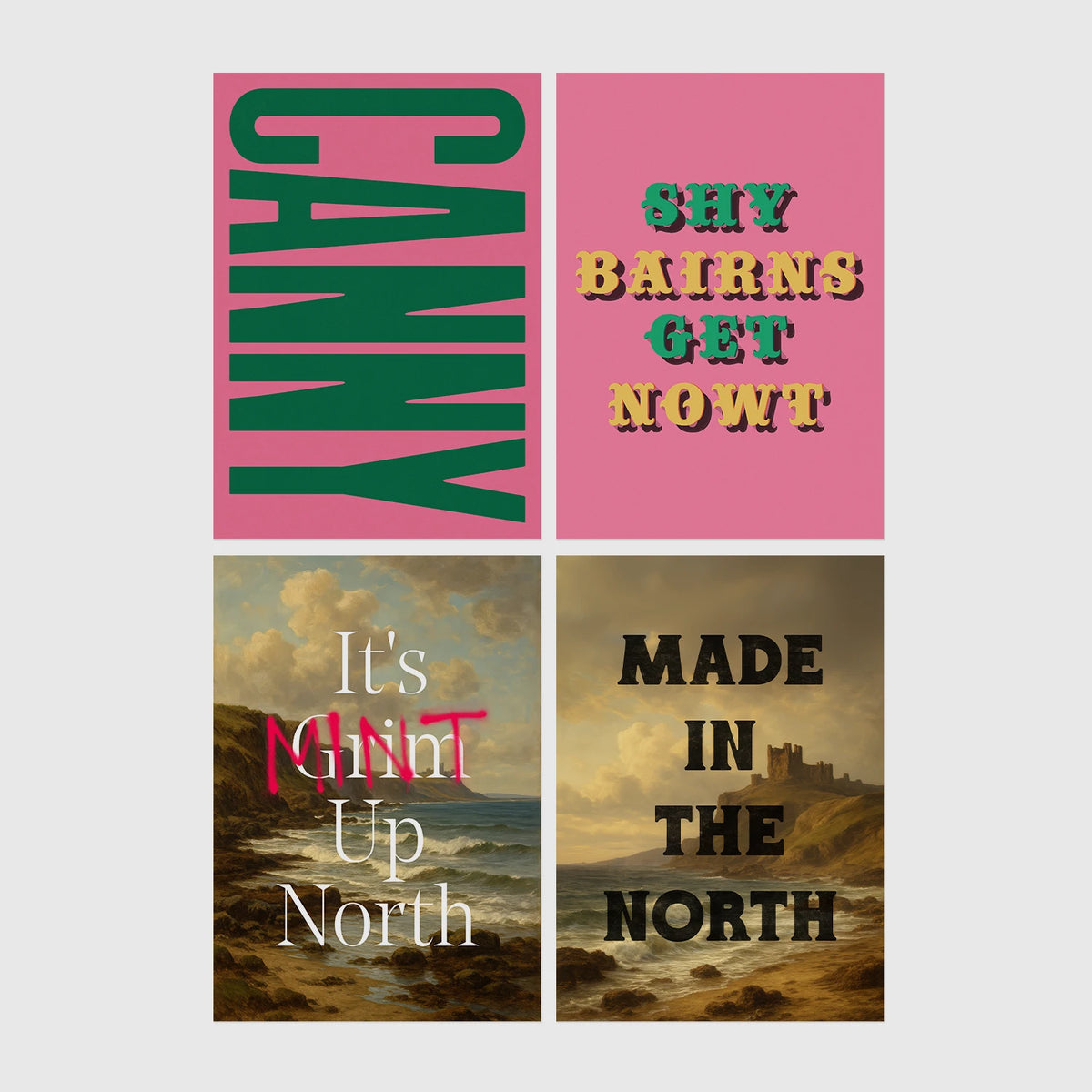 Set of 4 framed prints, Newcastle & Geordie dialect prints: the word "Canny" in bold green retro type on pink; the Geordie slogan "Shy Bairns Get Nowt" in bold retro type on pink; "It's Mint Up North" over a coastal landscape; and "Made in the North" over a coastal castle landscape — unframed