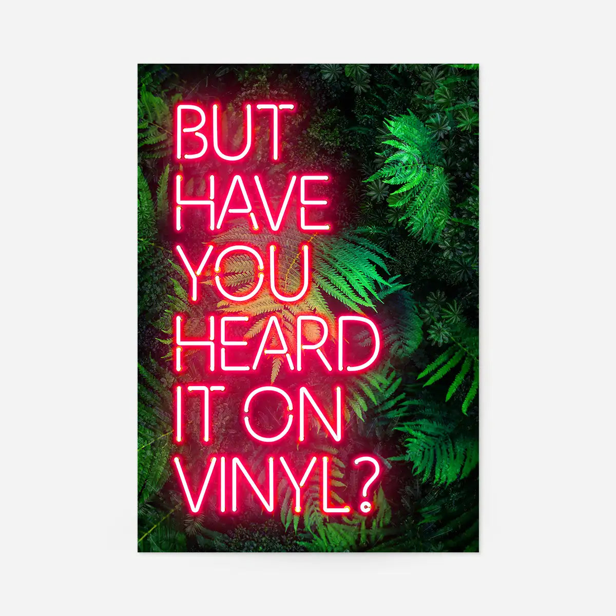 Have You Heard It On Vinyl V2 Ferns Left-Aligned Print