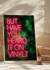 Have You Heard It On Vinyl V2 Ferns Left-Aligned Print