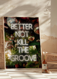 Better Not Kill The Groove Murder on the Dancefloor Lyrics Quote Print