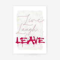 Live Laugh Leave Spraypaint Art Print