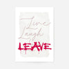 Live Laugh Leave Spraypaint Art Print