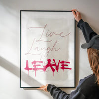 Live Laugh Leave Spraypaint Art Print
