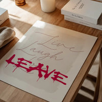 Live Laugh Leave Spraypaint Art Print