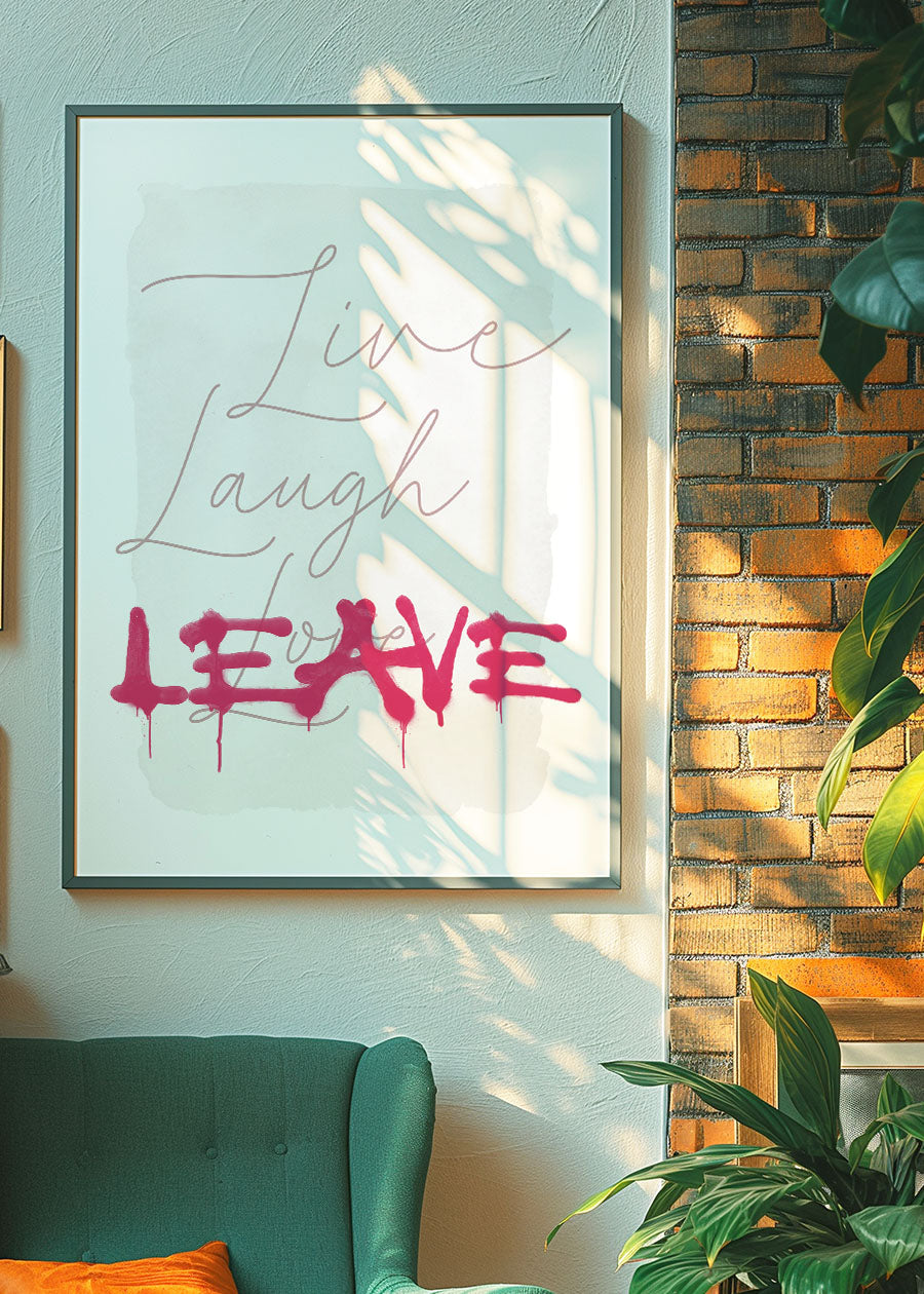 Live Laugh Leave Spraypaint Art Print