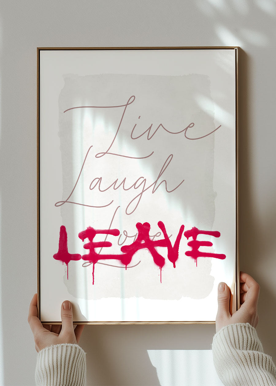 Live Laugh Leave Spraypaint Art Print