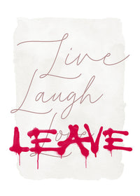 Live Laugh Leave Spraypaint Art Print