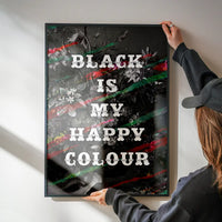 Black Is My Happy Colour Gothic Flowers Dark Quote Print