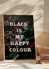 Black Is My Happy Colour Gothic Flowers Dark Quote Print