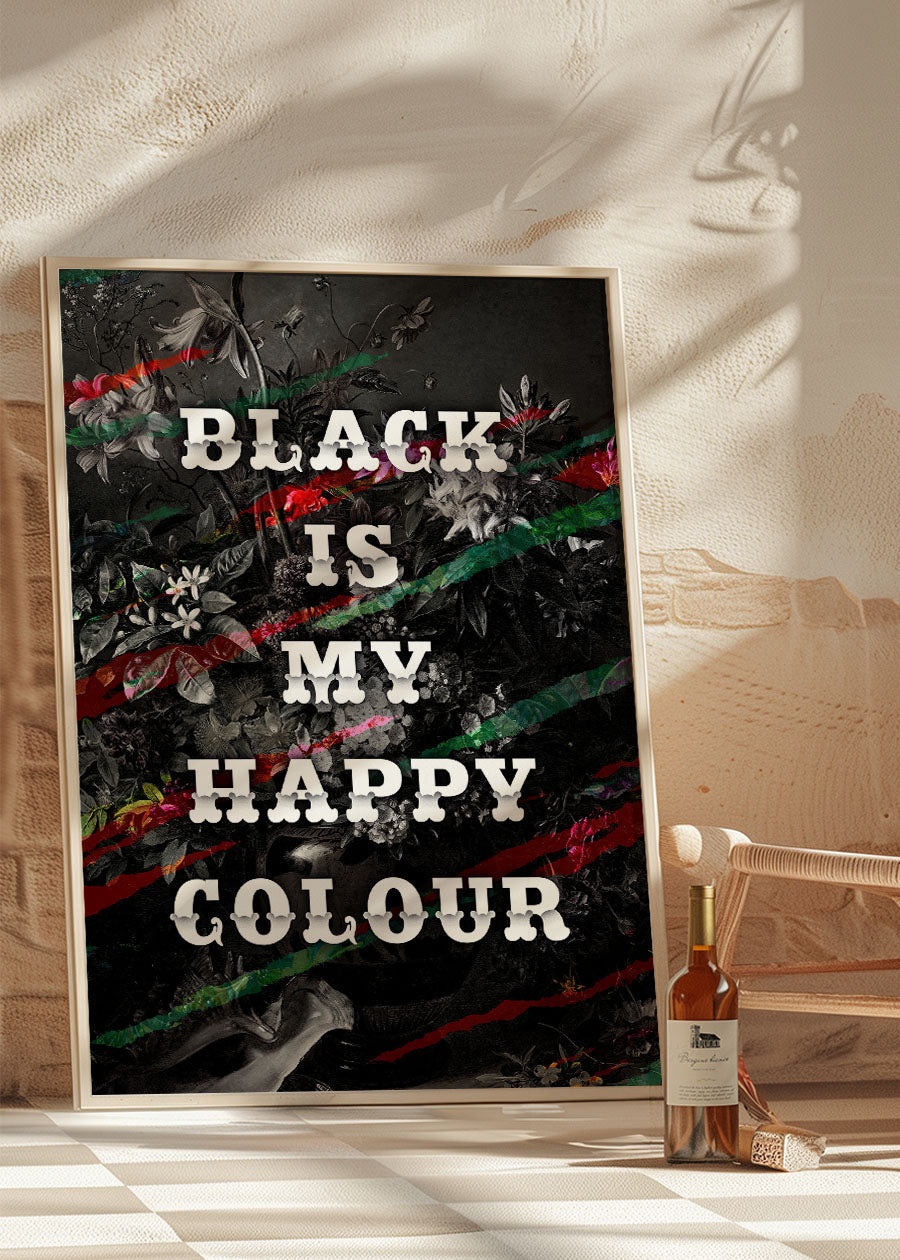 Black Is My Happy Colour Gothic Flowers Dark Quote Print