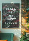 Black Is My Happy Colour Gothic Flowers Dark Quote Print