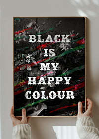 Black Is My Happy Colour Gothic Flowers Dark Quote Print