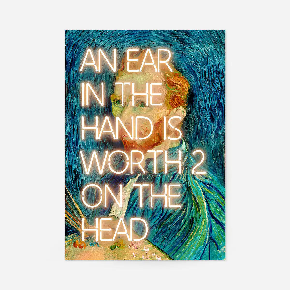 An Ear In The Hand Van Gogh Funny Quote Print