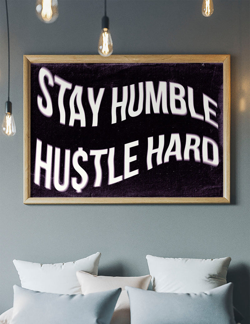 Stay Humble Hustle Hard Motivational Quote Print