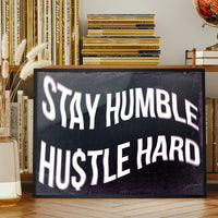 Stay Humble Hustle Hard Motivational Quote Print