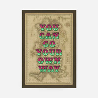 You Can Go Your Own Way Map Print