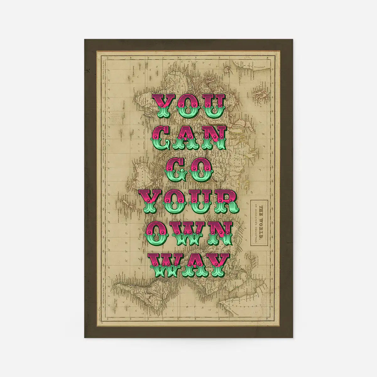You Can Go Your Own Way Map Print