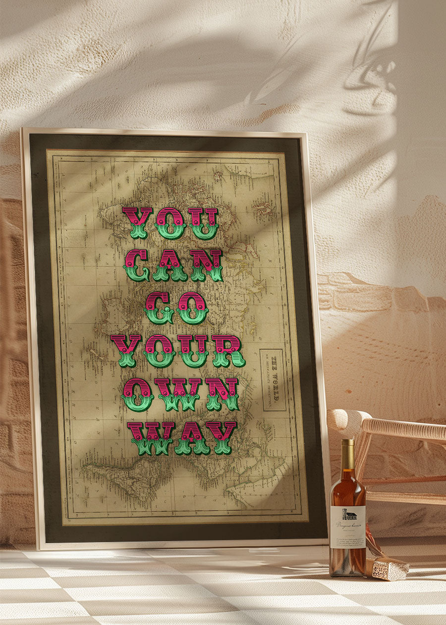 You Can Go Your Own Way Map Print