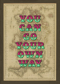 You Can Go Your Own Way Map Print