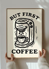 But First Coffee Quote Print