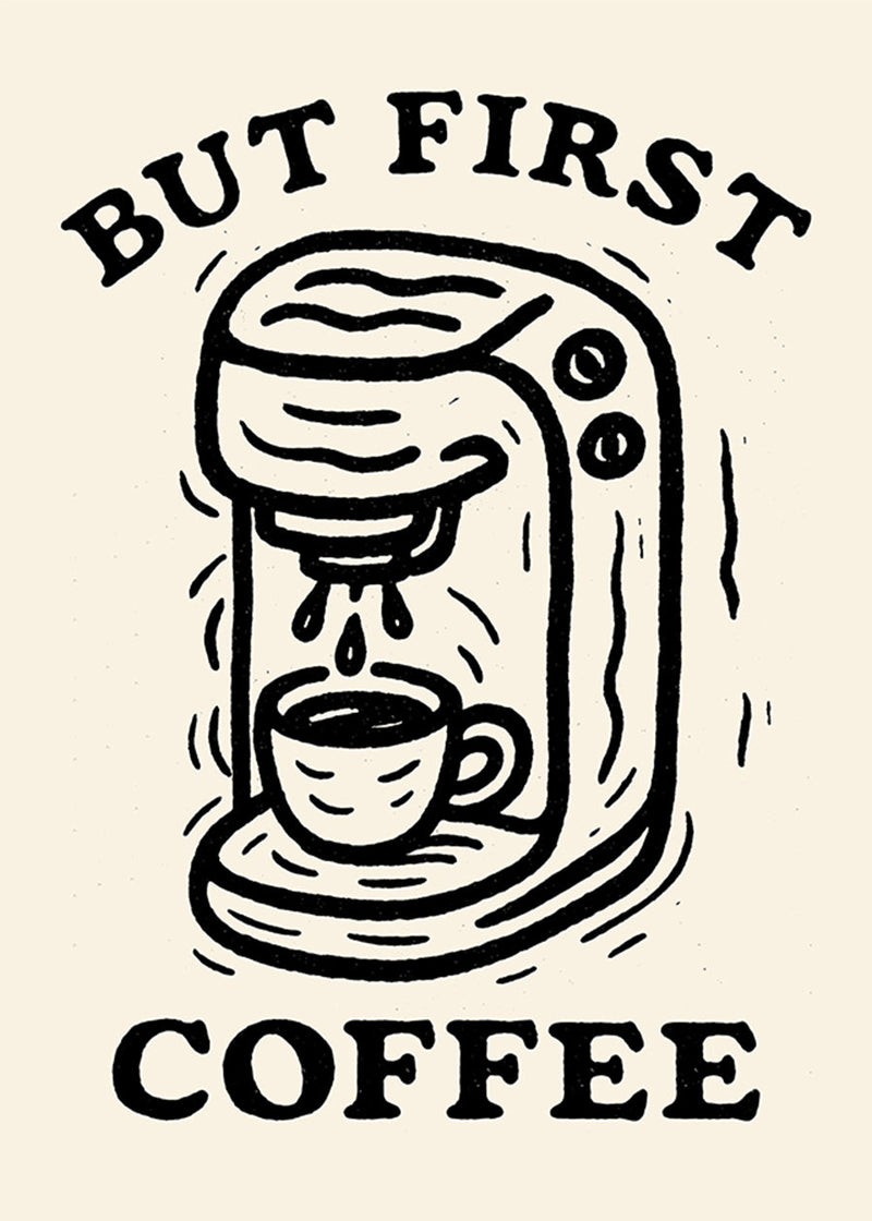 But First Coffee Quote Print