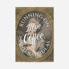 Running on Coffee Quote Print