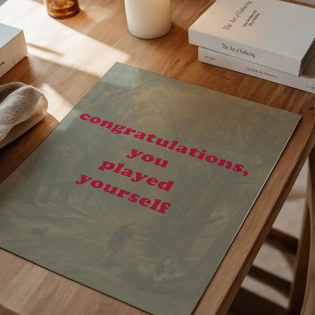 You Played Yourself Quote Print