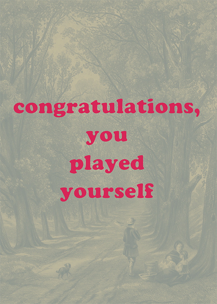 You Played Yourself Quote Print