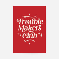 Trouble Makers Club Quote Print