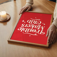 Trouble Makers Club Quote Print