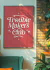 Trouble Makers Club Quote Print