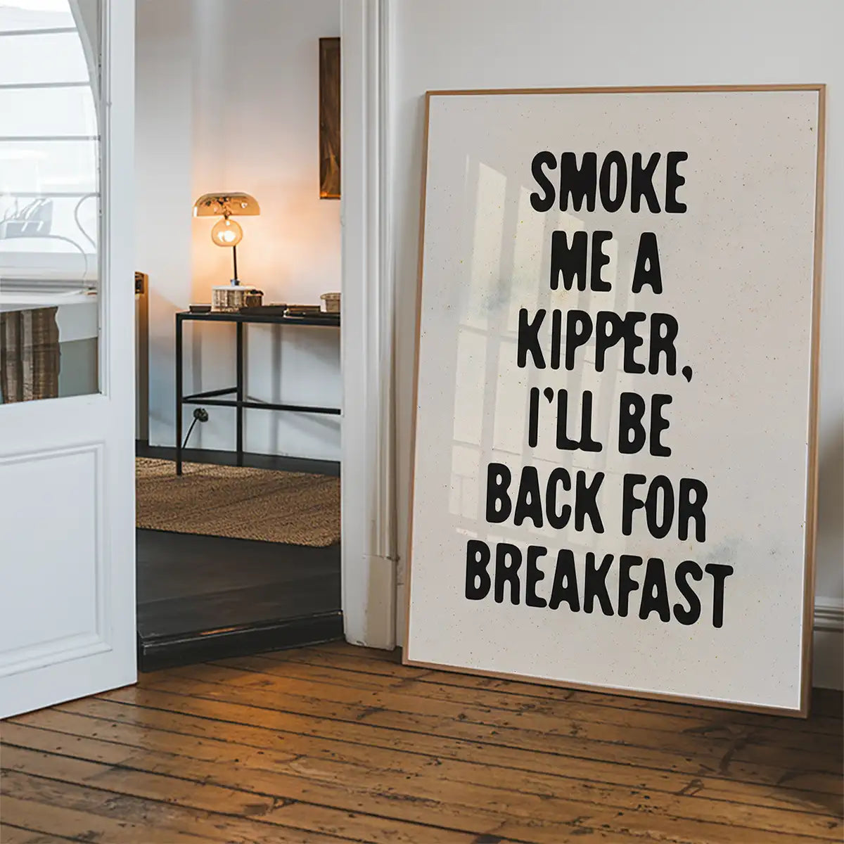Smoke Me A Kipper Quote Print
