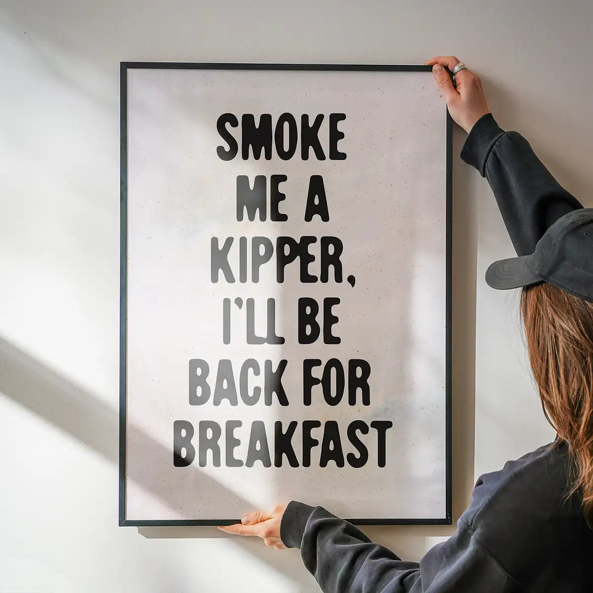 Smoke Me A Kipper Quote Print