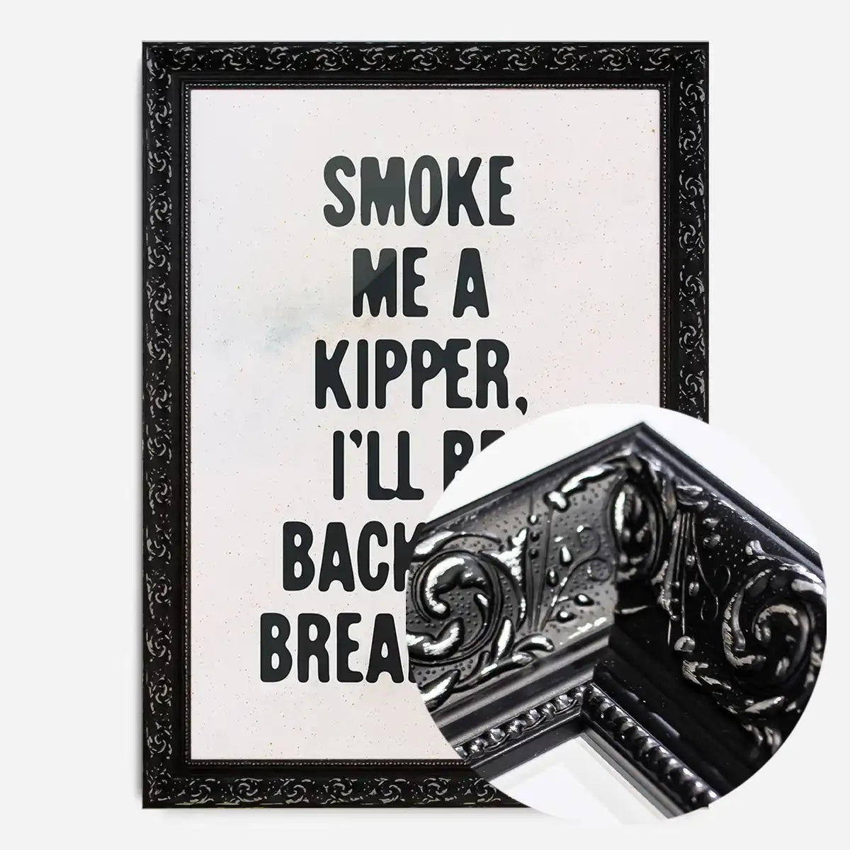 Smoke Me A Kipper Quote Print