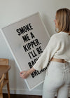 Smoke Me A Kipper Quote Print